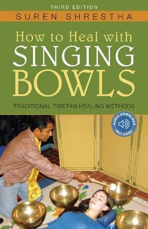 How to Heal with Singing Bowls : Traditional Tibetan Healing Methods - Suren Shrestha