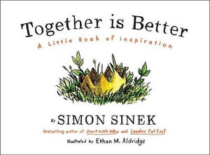 Together is Better : A Little Book of Inspiration - Simon Sinek