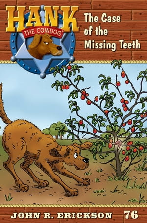 The Case of the Missing Teeth : Hank the Cowdog : Book 76 - John R. Erickson