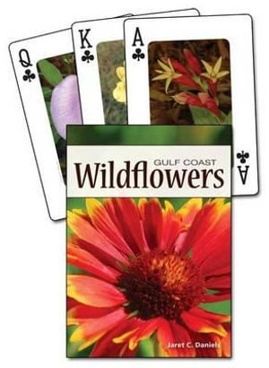 Wildflowers of the Gulf Coast Playing Cards : Nature's Wild Cards - Jaret Daniels