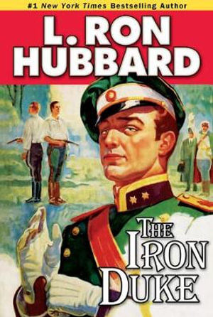 The Iron Duke : A Novel of Rogues, Romance, and Royal Con Games in 1930s Europe - L. Ron Hubbard