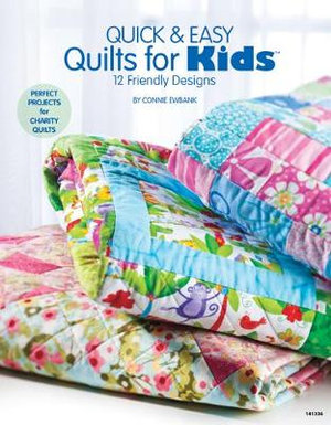 Quick & Easy Quilts for Kids : 12 Friendly Designs - Connie Ewbank