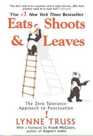 Eats, Shoots & Leaves : The Zero Tolerance Approach to Punctuation - Lynne Truss