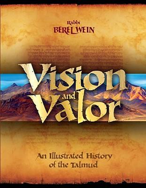 Vision & Valor : An Illustrated History of the Talmud - Berel Wein