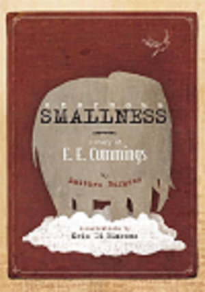 Enormous Smallness : A Story of E. E. Cummings - Matthew Burgess