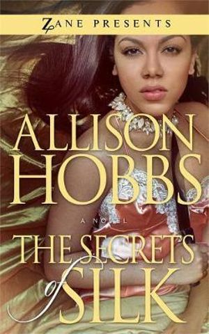 The Secrets Of Silk : Zane Presents - Allison Hobbs