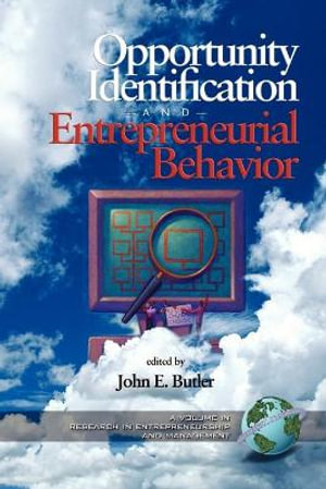 Opportunity Identification Entrepreneurial Behavio : RESEARCH IN ENTREPRENEURSHIP AND MANAGEMENT - John E. Butler