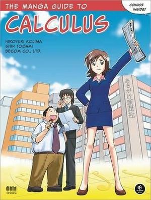 The Manga Guide to Calculus : Manga Guide To... - Hiroyuki Kojima