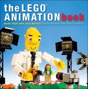 The Lego Animation Book : Make Your Own Lego Movies! - David Pagano