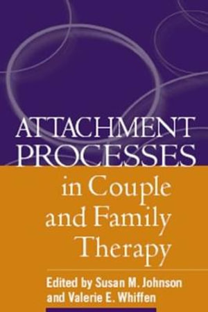 Attachment Processes in Couple and Family Therapy - Susan M. Johnson