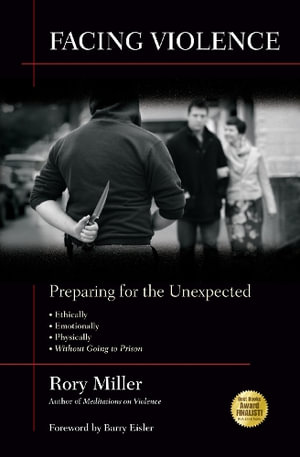 Facing Violence : Preparing for the Unexpected - Rory Miller