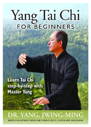 Yang Tai Chi for Beginners : Learn Tai Chi Step-By-Step with Master Yang - Jwing-Ming Dr. Yang Ph.D.