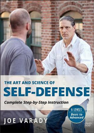 The Art and Science of Self Defense : Complete Step-by-Step Instruction - Joe Varady