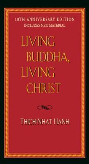 Living Buddha, Living Christ : 20th Anniversary Edition - Thich Nhat Hanh