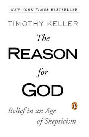 The Reason for God : Belief in an Age of Skepticism - Timothy Keller