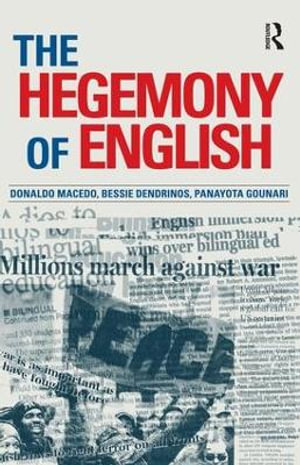 Hegemony of English : Series in Critical Narrative - Donaldo Macedo