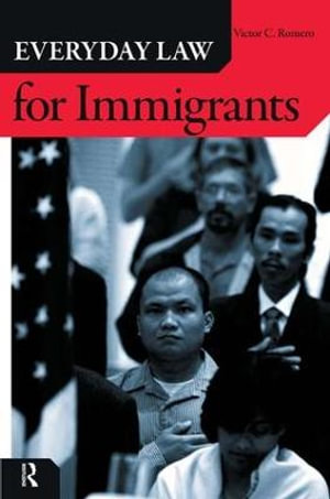 Everyday Law for Immigrants : The Everyday Law Series - Victor C. Romero