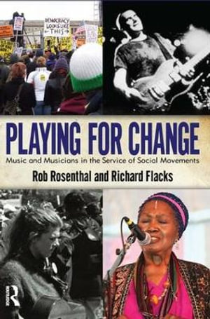 Playing for Change : Music and Musicians in the Service of Social Movements - Rob Rosenthal