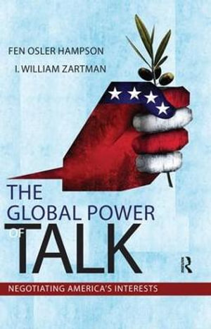 Global Power of Talk : Negotiating America's Interests - Fen Osler Hampson