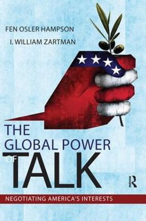 Global Power of Talk : Negotiating America's Interests - Fen Osler Hampson