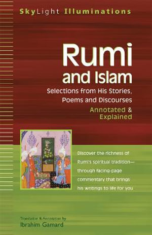 Rumi and Islam : Selections from His Stories, Poems and Discourses-Annotated & Explained - Dr. Ibrahim Gamard