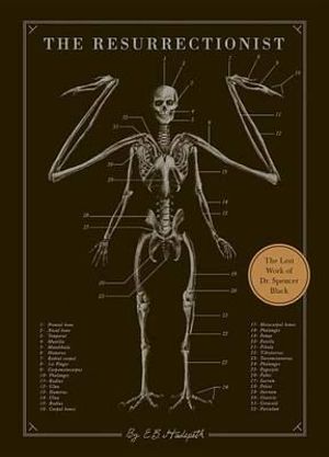 The Resurrectionist : The Lost Work of Dr. Spencer Black - E. B. Hudspeth