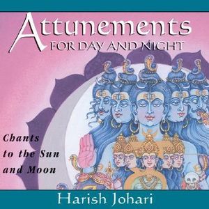 Attunements for Day and Night : Chants to the Sun and Moon - Harish Johari