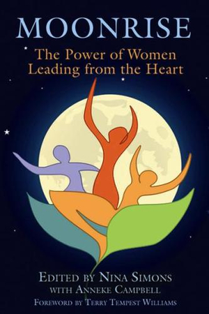 Moonrise : The Power of Women Leading from the Heart - Nina Simons