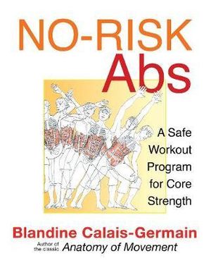 No-Risk Abs : A Safe Workout Program for Core Strength - Blandine Calais-Germain