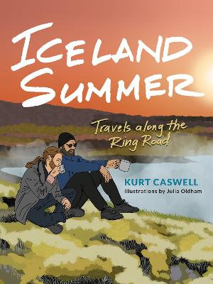 Iceland Summer : Iceland Summer: Travels along the Ring Road - Kurt Caswell