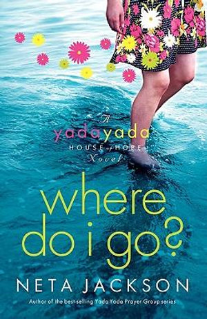 Where Do I Go? : A Yada Yada House of Hope Novel - Neta Jackson