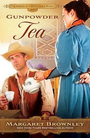 Gunpowder Tea : The Brides Of Last Chance Ranch Series - Margaret Brownley