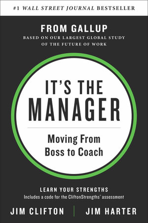 It's the Manager : Based on Our Largest Global Study of the Future of Work - Jim Clifton