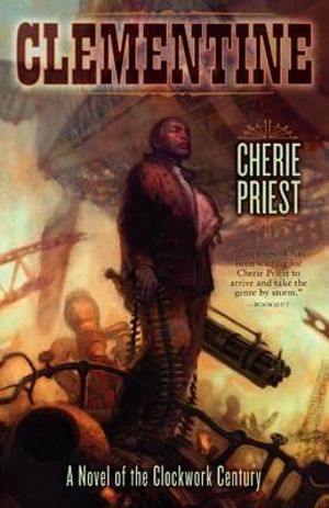 Clementine : Clockwork Century - Cherie Priest