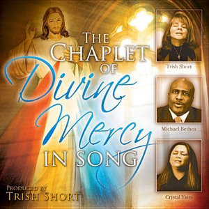 The Chaplet of Divine Mercy in Song - Trish Short