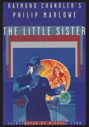 Raymond Chandler's Philip Marlowe, The Little Sister - Raymond Chandler