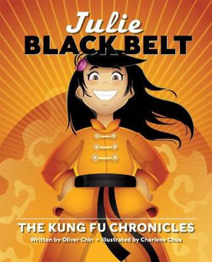 Julie Black Belt : The Kung Fu Chronicles - Oliver Chin