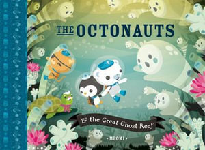 The Octonauts & the Great Ghost Reef : The Octonauts Series : Book 4 - Octonauts