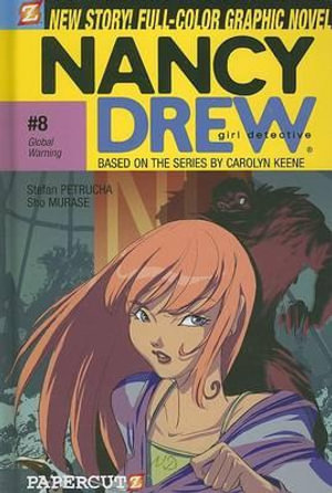 Nancy Drew : Global Warning : Nancy Drew Graphic Novel Series : Book 8 - Stefan Petrucha