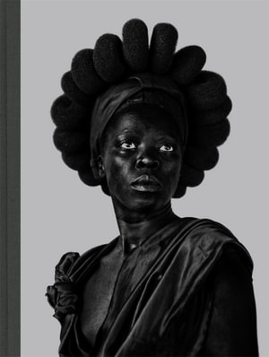 Zanele Muholi : Somnyama Ngonyama : Hail the Dark Lioness - Zanele Muholi