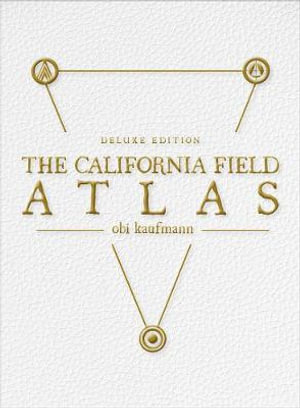 The California Field Atlas : Deluxe Edition - Obi Kaufmann