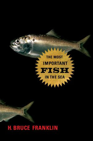 The Most Important Fish in the Sea : Menhaden and America - H. Bruce Franklin