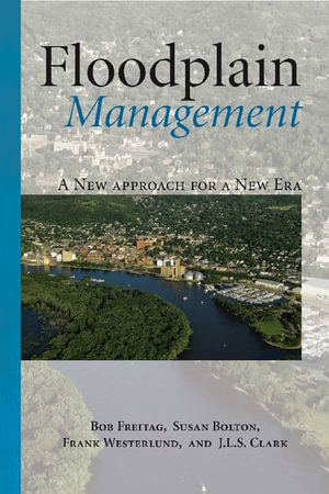 Floodplain Management : A New Approach for a New Era - Bob Freitag