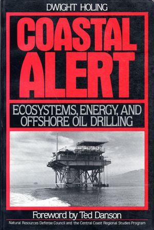 Coastal Alert : Energy Ecosystems And Offshore Oil Drilling - Dwight Natural Resources Defense Council