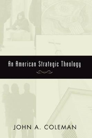 An American Strategic Theology - John A. Coleman