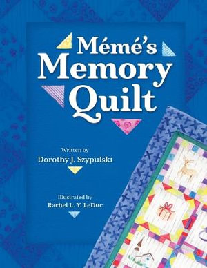 Meme's Memory Quilt : Dorothy Szypulski - Dorothy J Szypulski