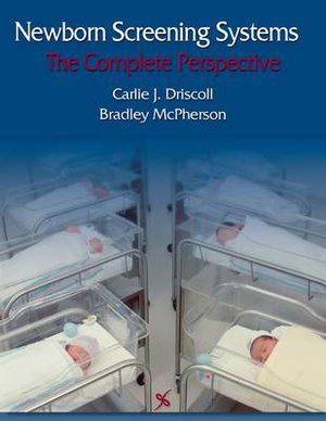 Newborn Screening Systems : The Complete Perspective - Carlie J. Driscoll