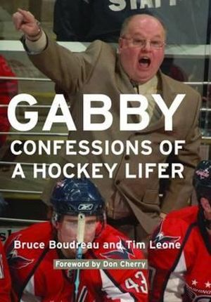 Gabby : Confessions of a Hockey Lifer - Bruce Boudreau