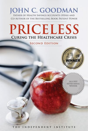 Priceless : Curing the Healthcare Crisis - John C. Goodman