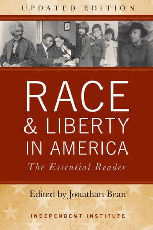 Race & Liberty in America : The Essential Reader - Jonathan Bean